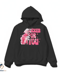 Sucker For You hoodie