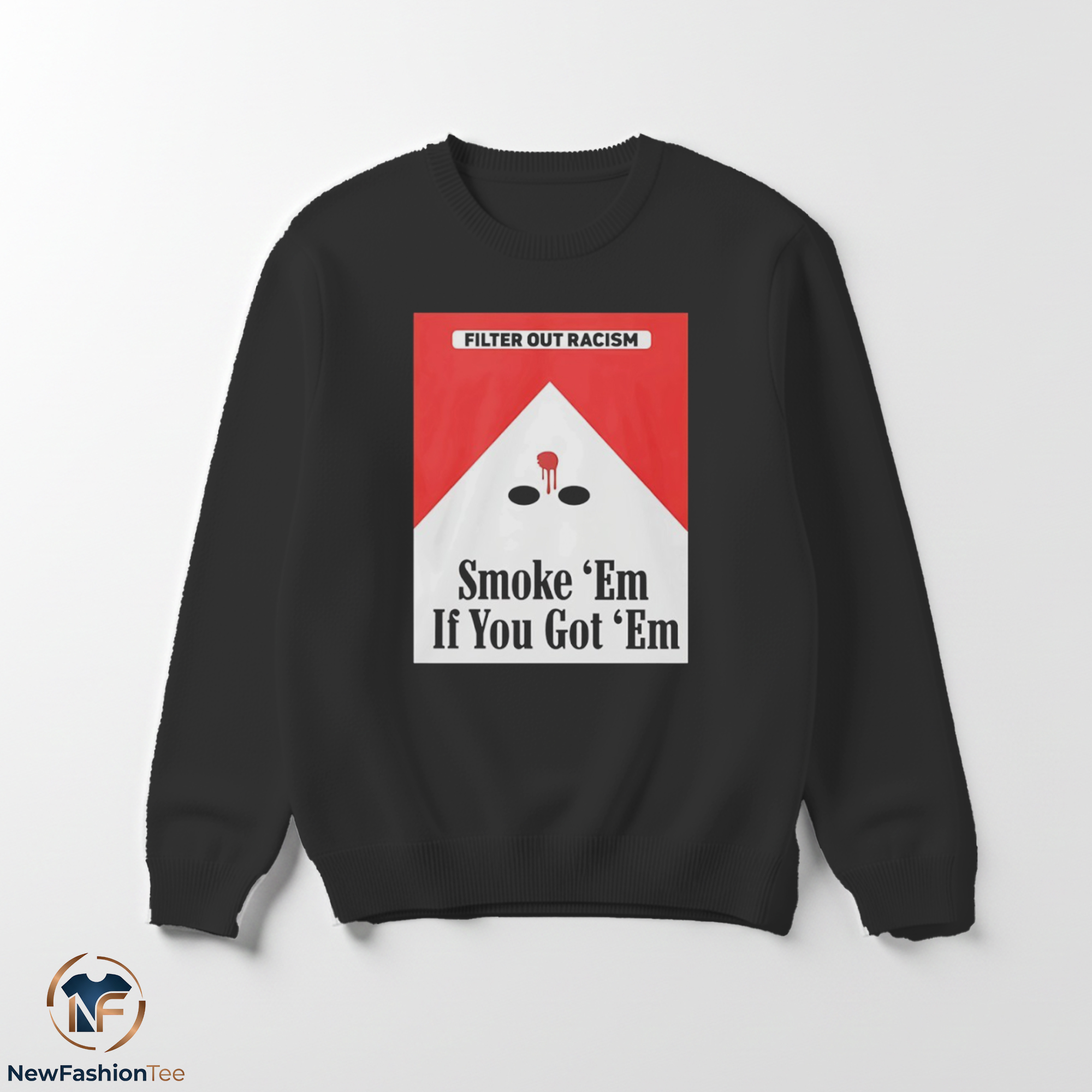 Filter Out Racism Smoke Em If You Get Em shirt 3 Filter Out Racism Smoke Em If You Get Em shirt - Image 3