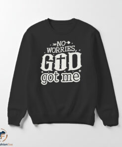 No Worries God Got Me shirt 5 swmk 14