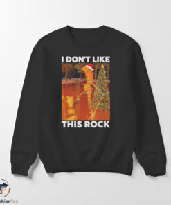 I Dont Like This Rock shirt
