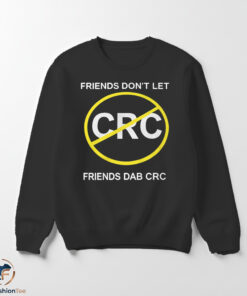 Friends Dont Let Friends Dab CRC shirt 5 Friends Dont Let Friends Dab CRC shirt