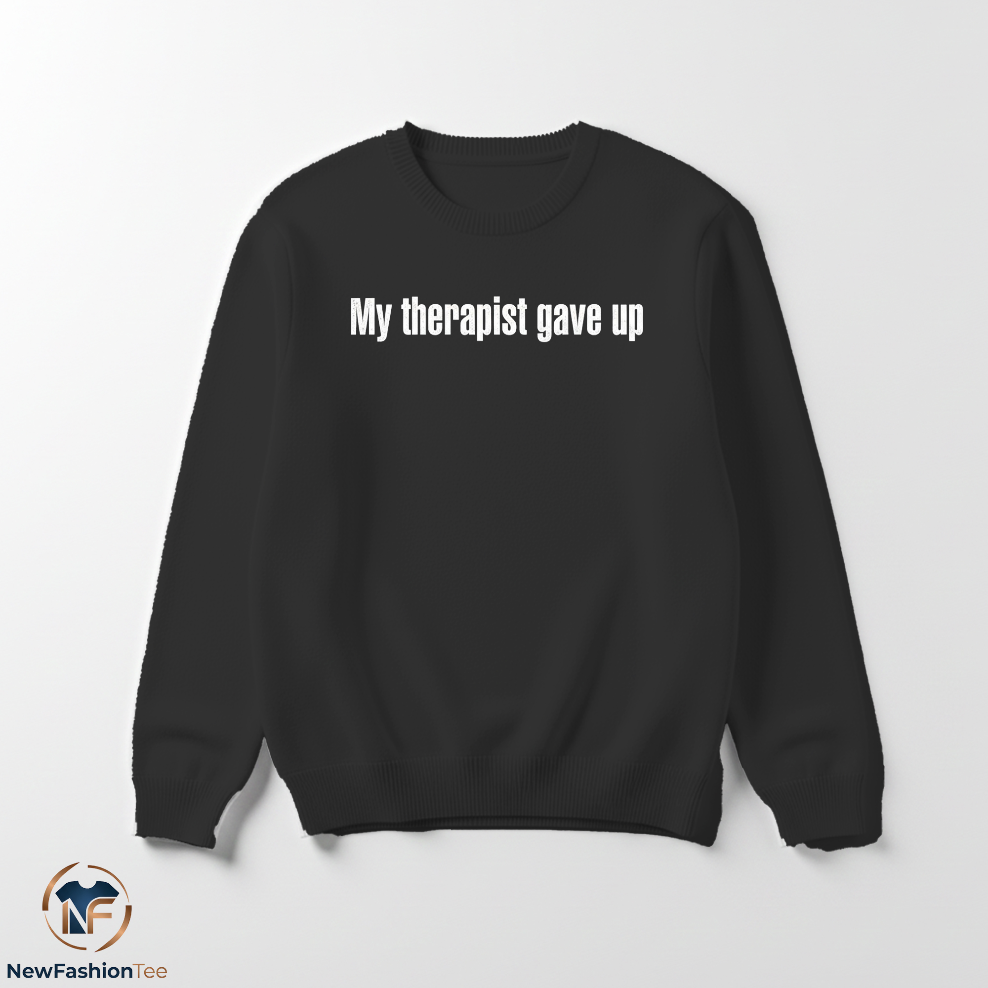 My Therapist Gave Up shirt 3 My Therapist Gave Up shirt - Image 3