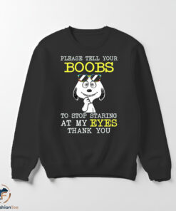 Please Tell Your Boobs To Stop Staring At My Eyes shirt 5 swmk 70