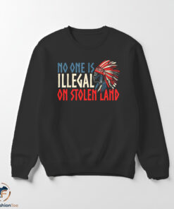 No One Is Illegal On Stolen Land shirt 5 swmk 77