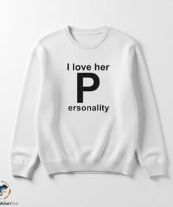 I Love Her Personality Shirt 5 I Love Her Personality Shirt