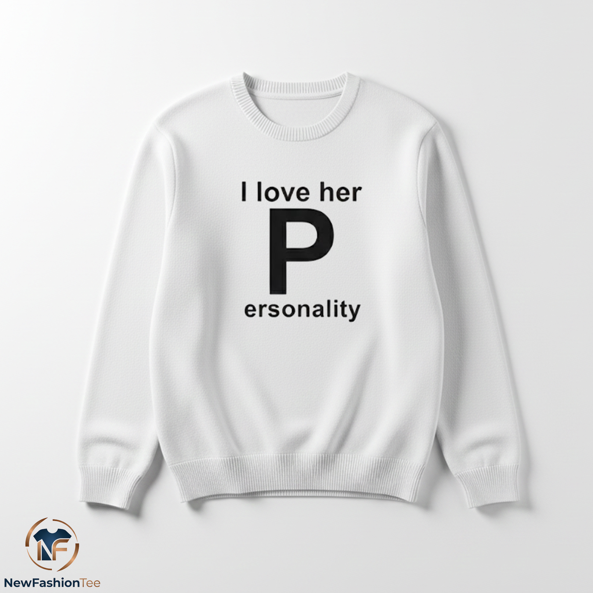 I Love Her Personality Shirt 3 I Love Her Personality Shirt