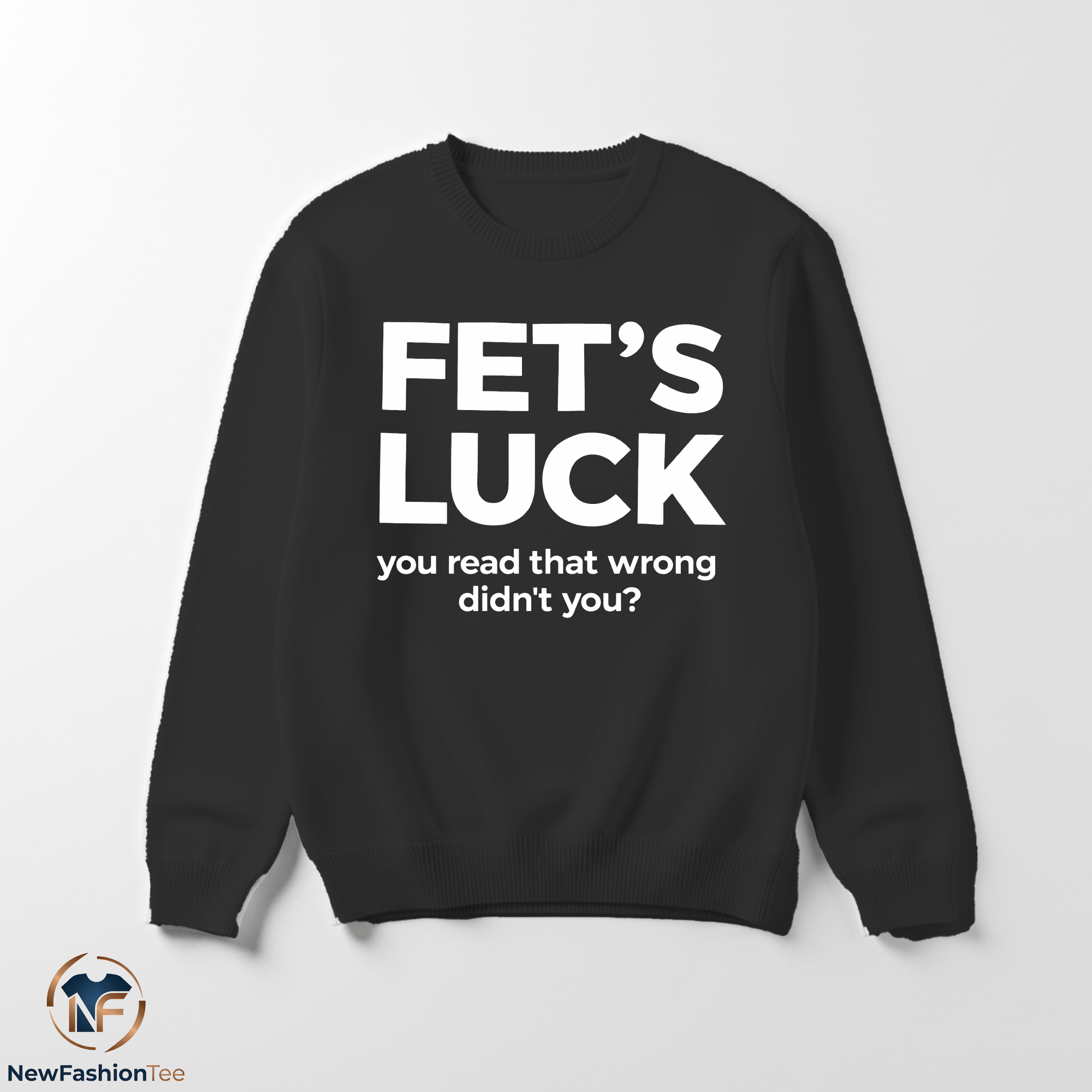 Fet's Luck You Read That Wrong Didn't You Shirt 3 Fet's Luck You Read That Wrong Didn't You Shirt - Image 3