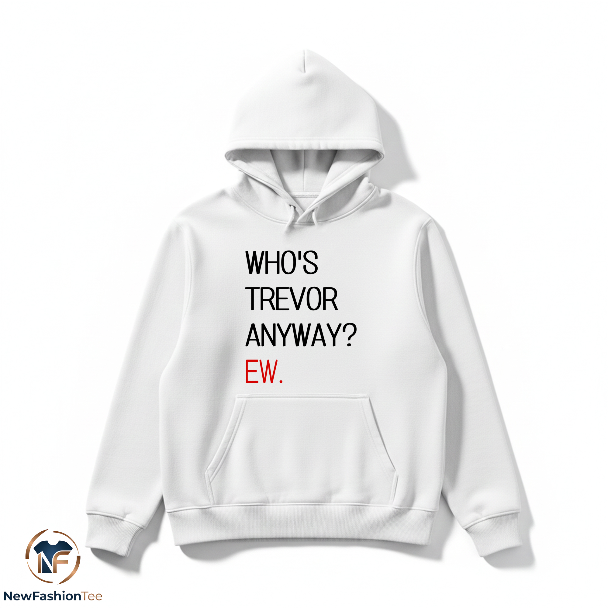 Whos Trevor Anyway shirt 2 Whos Trevor Anyway shirt