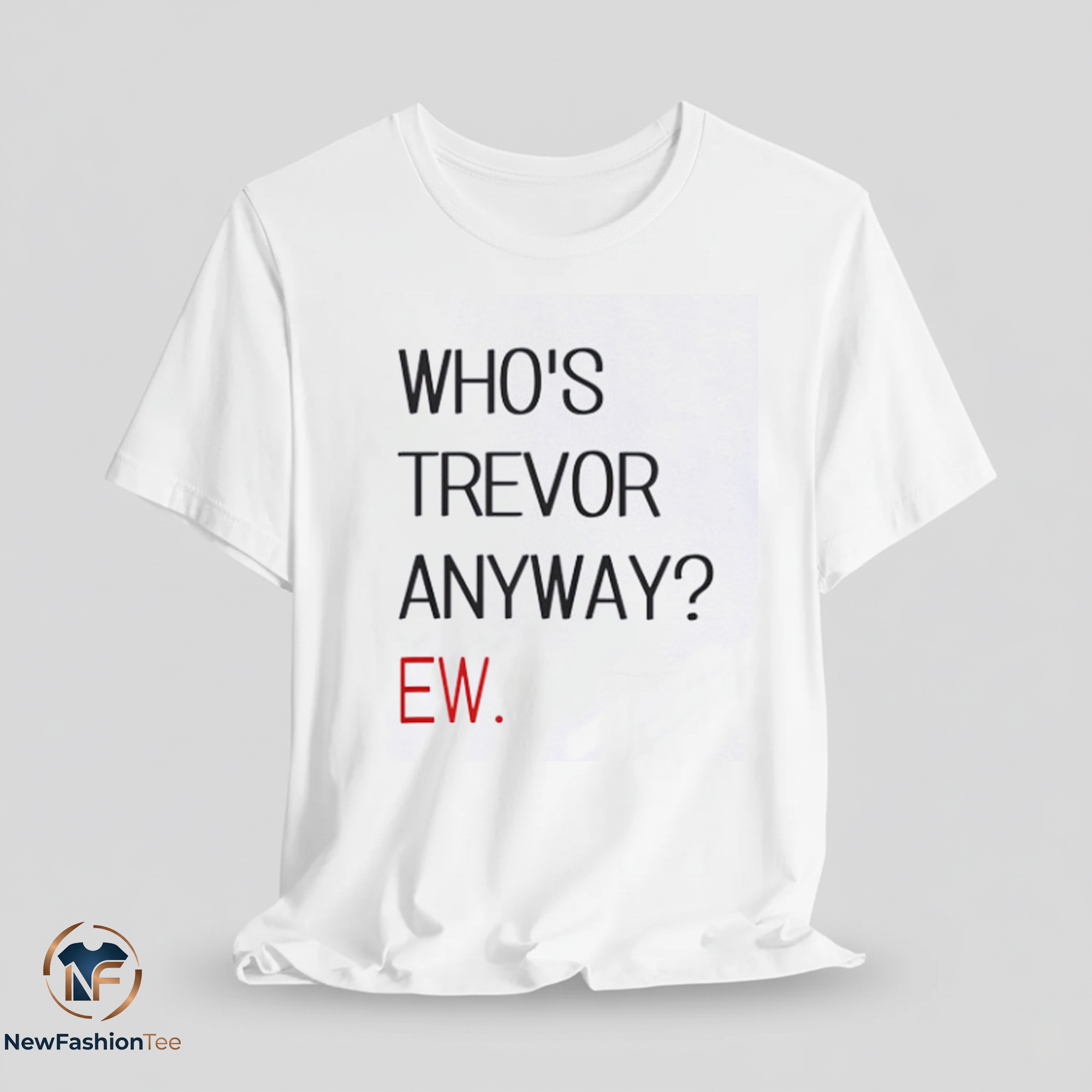 Who Trevor Anyway? shirt 11 Who Trevor Anyway? shirt