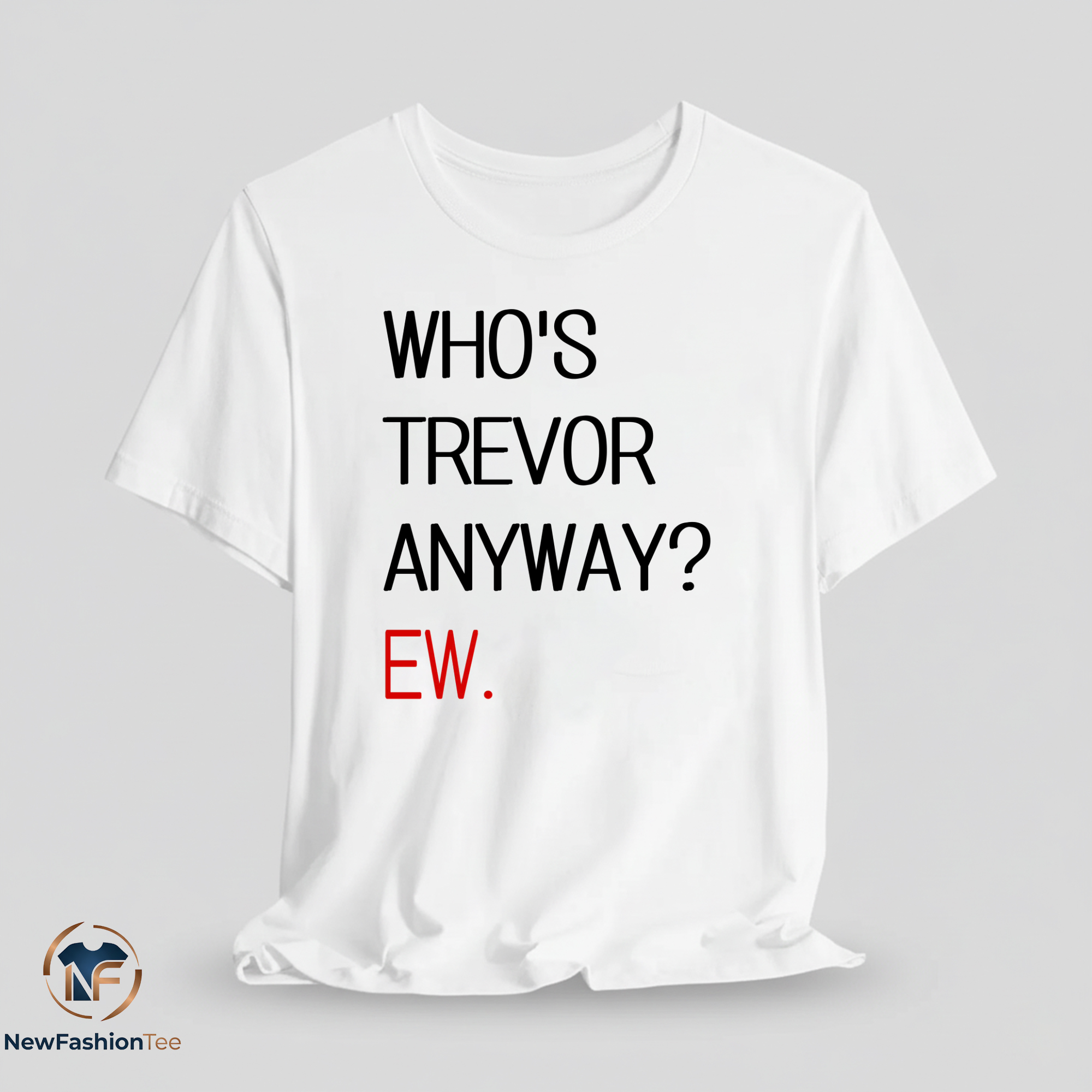 Whos Trevor Anyway shirt 11 Whos Trevor Anyway shirt