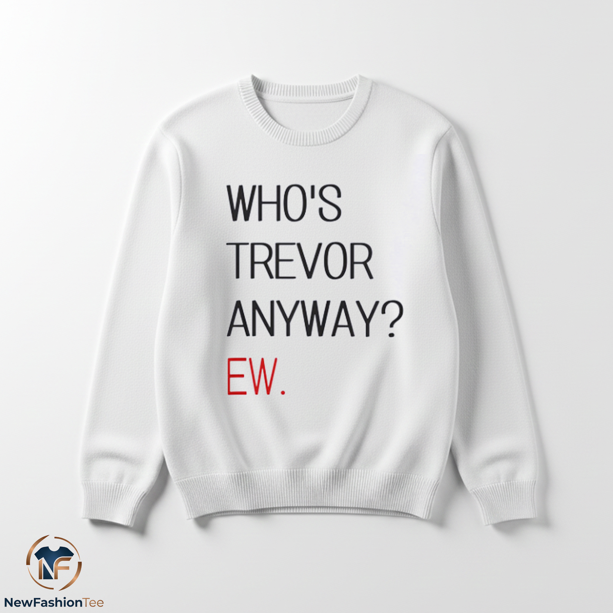 Who Trevor Anyway? shirt 3 Who Trevor Anyway? shirt - Image 3