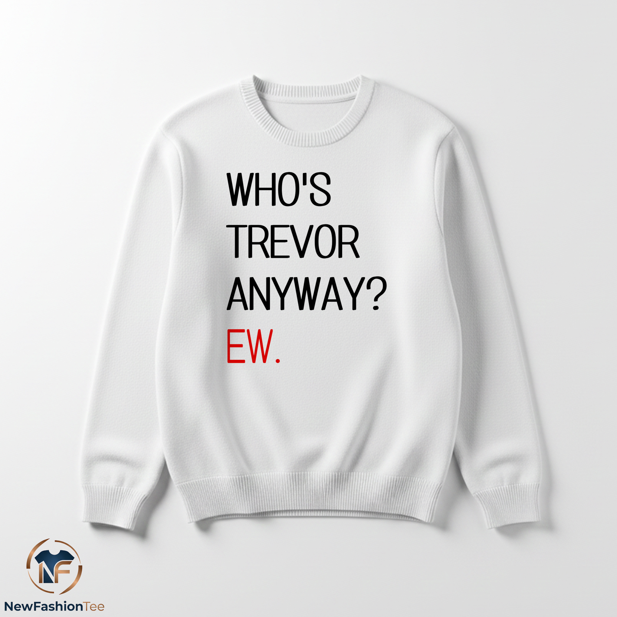Whos Trevor Anyway shirt 3 Whos Trevor Anyway shirt - Image 3