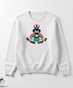 Try And Stop Us shirt 5 Try And Stop Us shirt