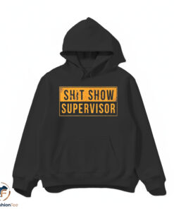 Shit Show Supervisor Shirt 4 Shit Show Supervisor Shirt