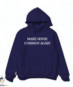 Make Sense Common Again Shirt 4 1hdmk 31