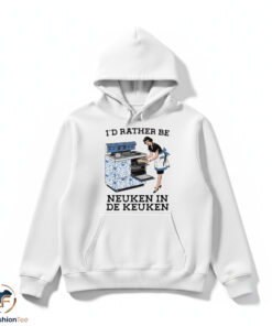 Id Rather Be Neuken In De Keuken Shirt 4 1hdmk 38