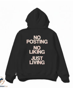 No Posting No Liking Just Living Shirt 4 1hdmk 49