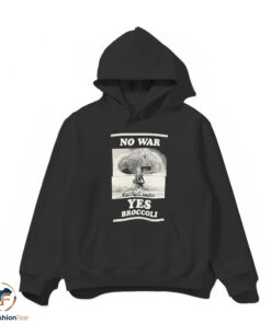 No War Yes Broccoli Shirt