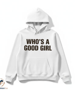 Who's A Good Girl Shirt