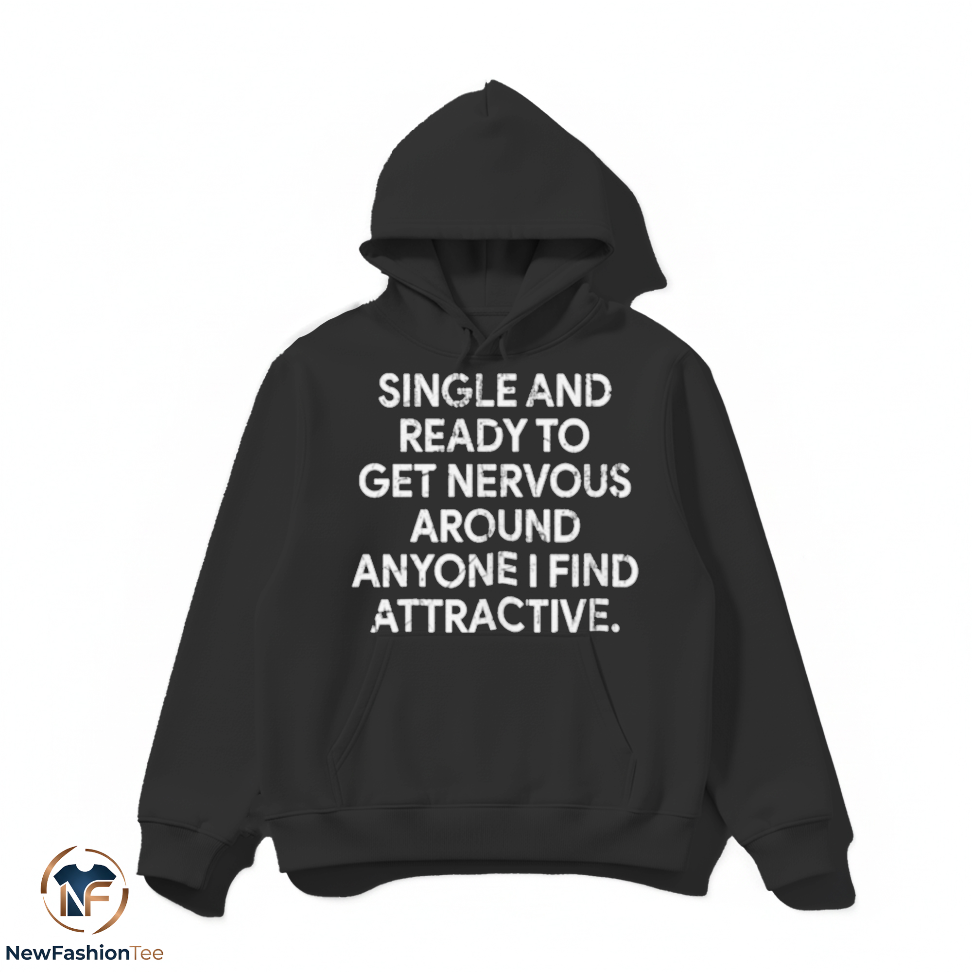 Single And Ready To Get Nervous Around Anyone I Find Attractive Shirt 2 Single And Ready To Get Nervous Around Anyone I Find Attractive Shirt - Image 2