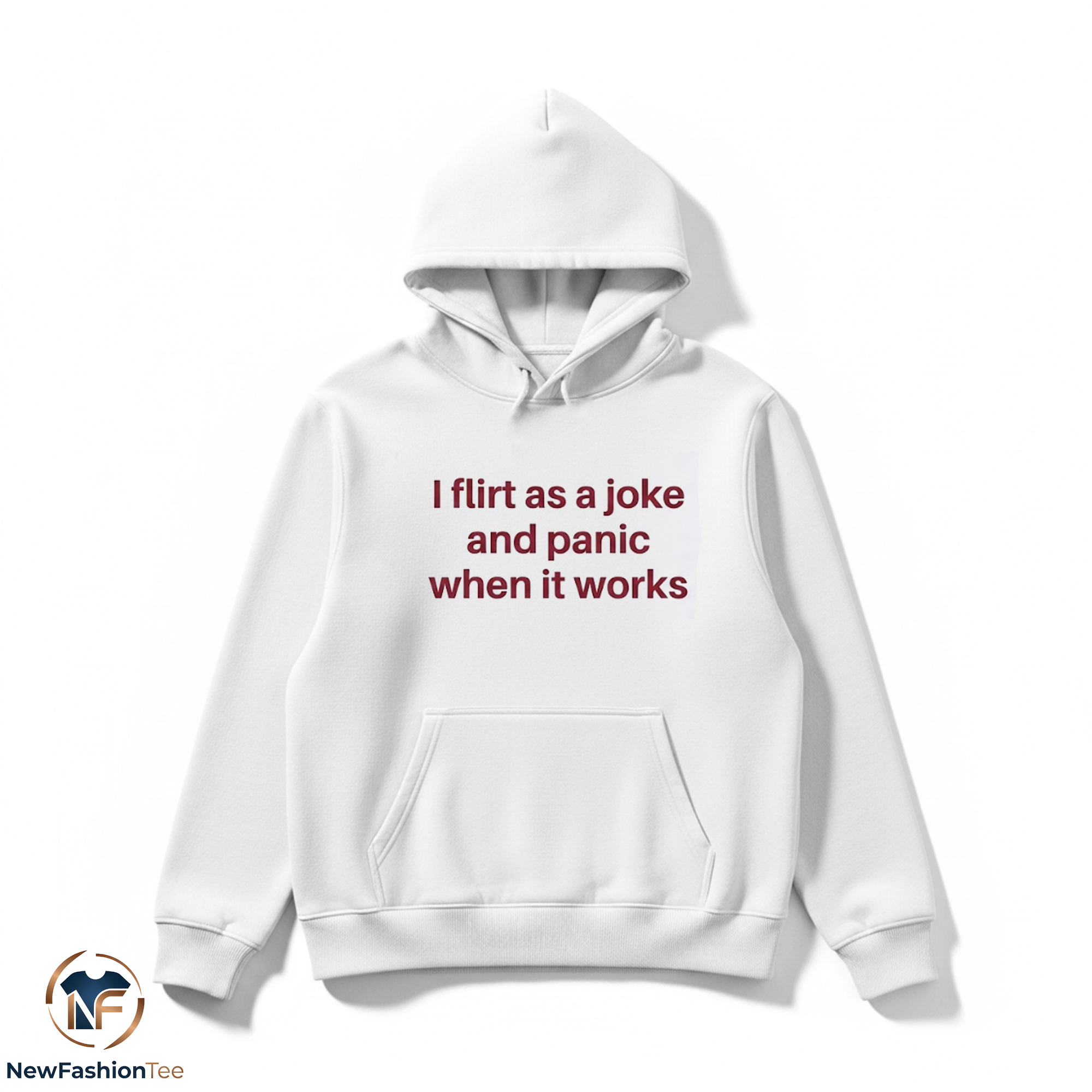 I Flirt As A Joke And Panic When It Works Shirt 2 I Flirt As A Joke And Panic When It Works Shirt