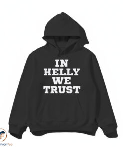 In Helly We Trust Shirt 4 In Helly We Trust Shirt