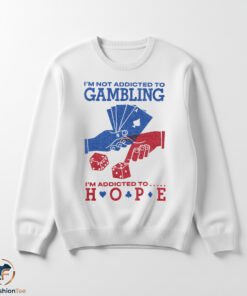 Im Not Addicted To Gambling Shirt 5 1swmk 16