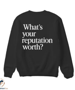 What is Your Reputation Worth Shirt