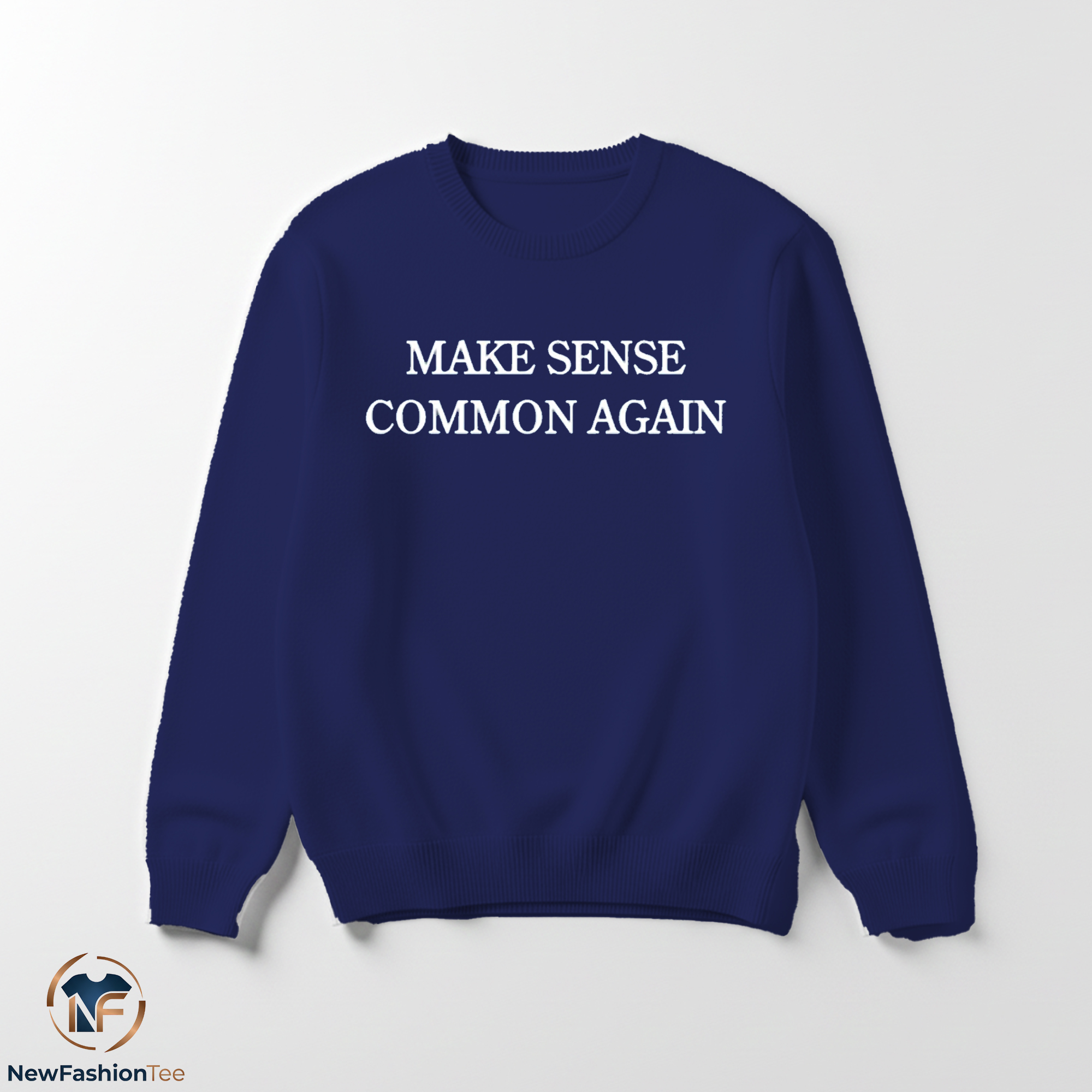 Make Sense Common Again Shirt 3 Make Sense Common Again Shirt