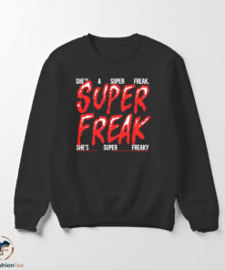 She is a Super Freak Shirt