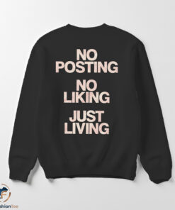 No Posting No Liking Just Living Shirt 5 1swmk 49
