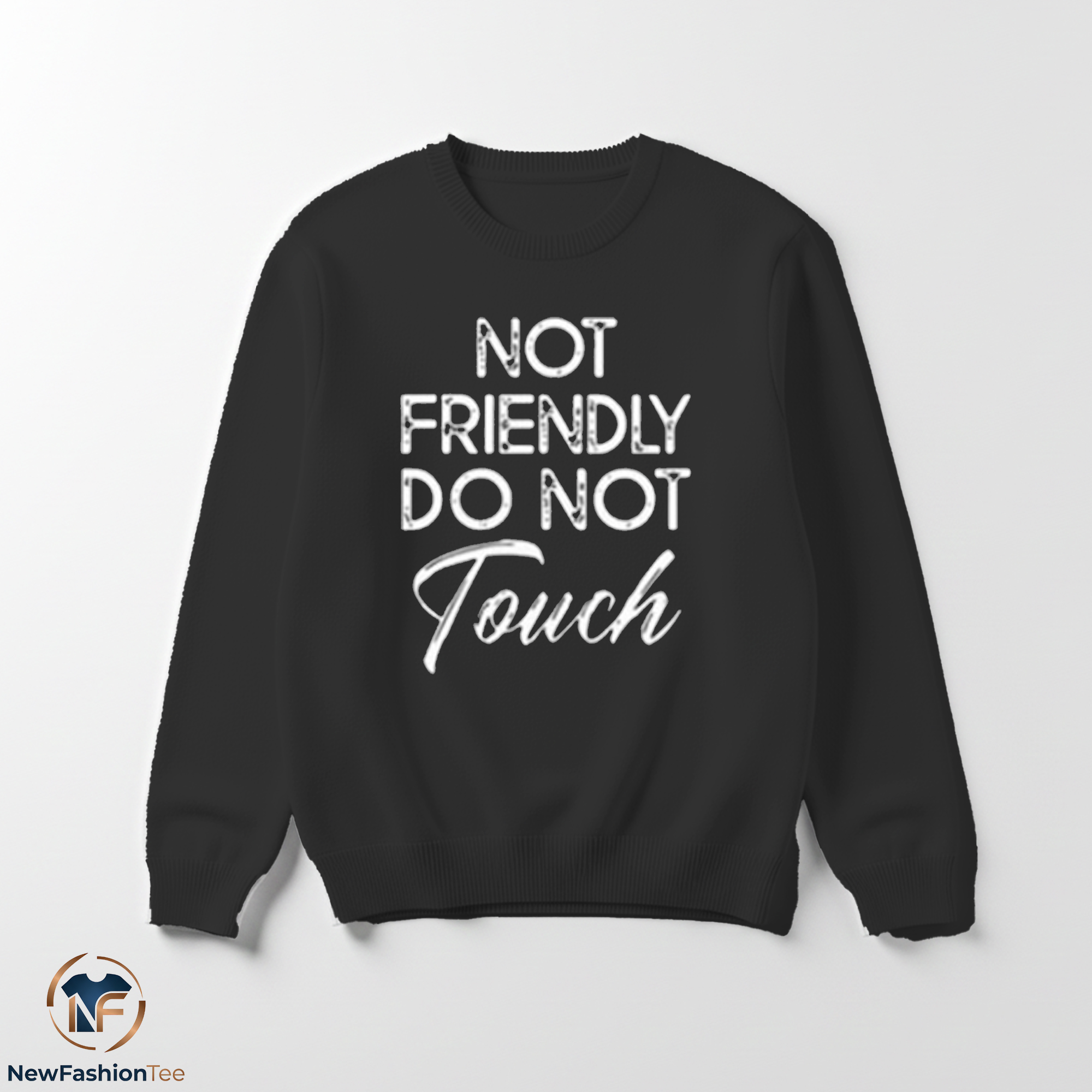 Not Friendly Do Not Touch Shirt 3 Not Friendly Do Not Touch Shirt