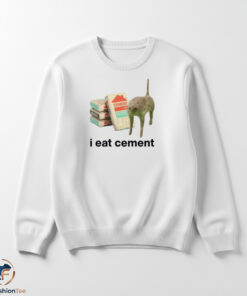 I Eat Cement Shirt 5 1swmk 70