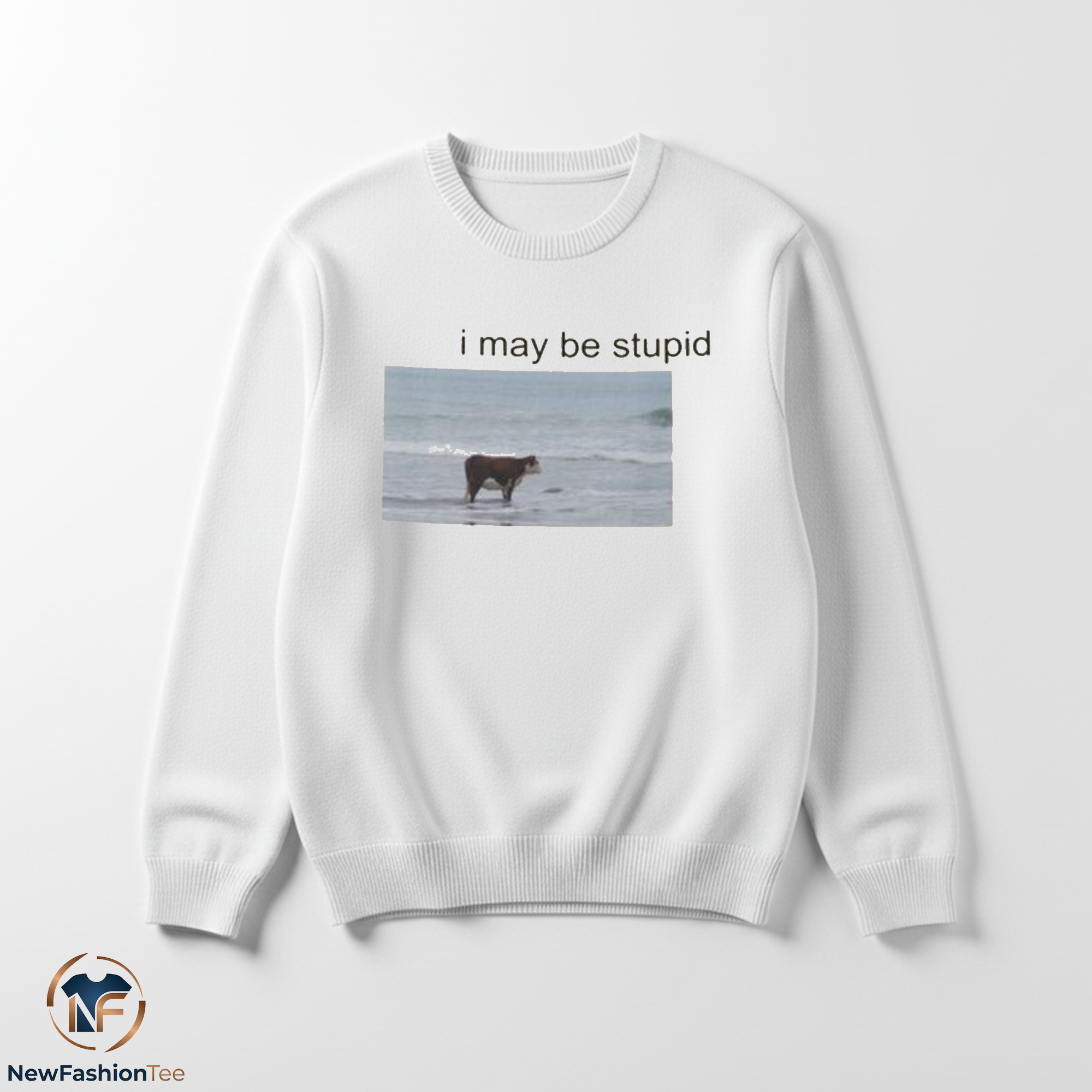 I May Be Stupid Shirt 3 I May Be Stupid Shirt