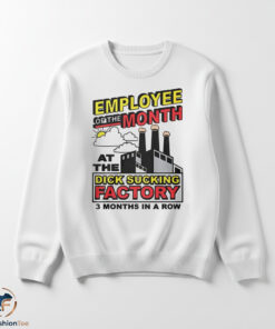 Employee Of The Month At The Dick Sucking Factory Shirt 5 Employee Of The Month At The Dick Sucking Factory Shirt