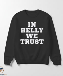 In Helly We Trust Shirt 5 In Helly We Trust Shirt
