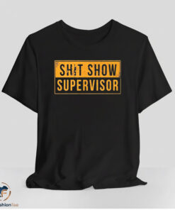 Shit Show Supervisor Shirt