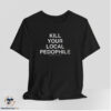 Kill Your Local Pedophile Shirt 7 Kill Your Local Pedophile Shirt
