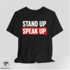 Stand Up Speak Up Shirt 6 Stand Up Speak Up Shirt