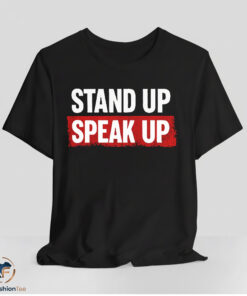 Stand Up Speak Up Shirt
