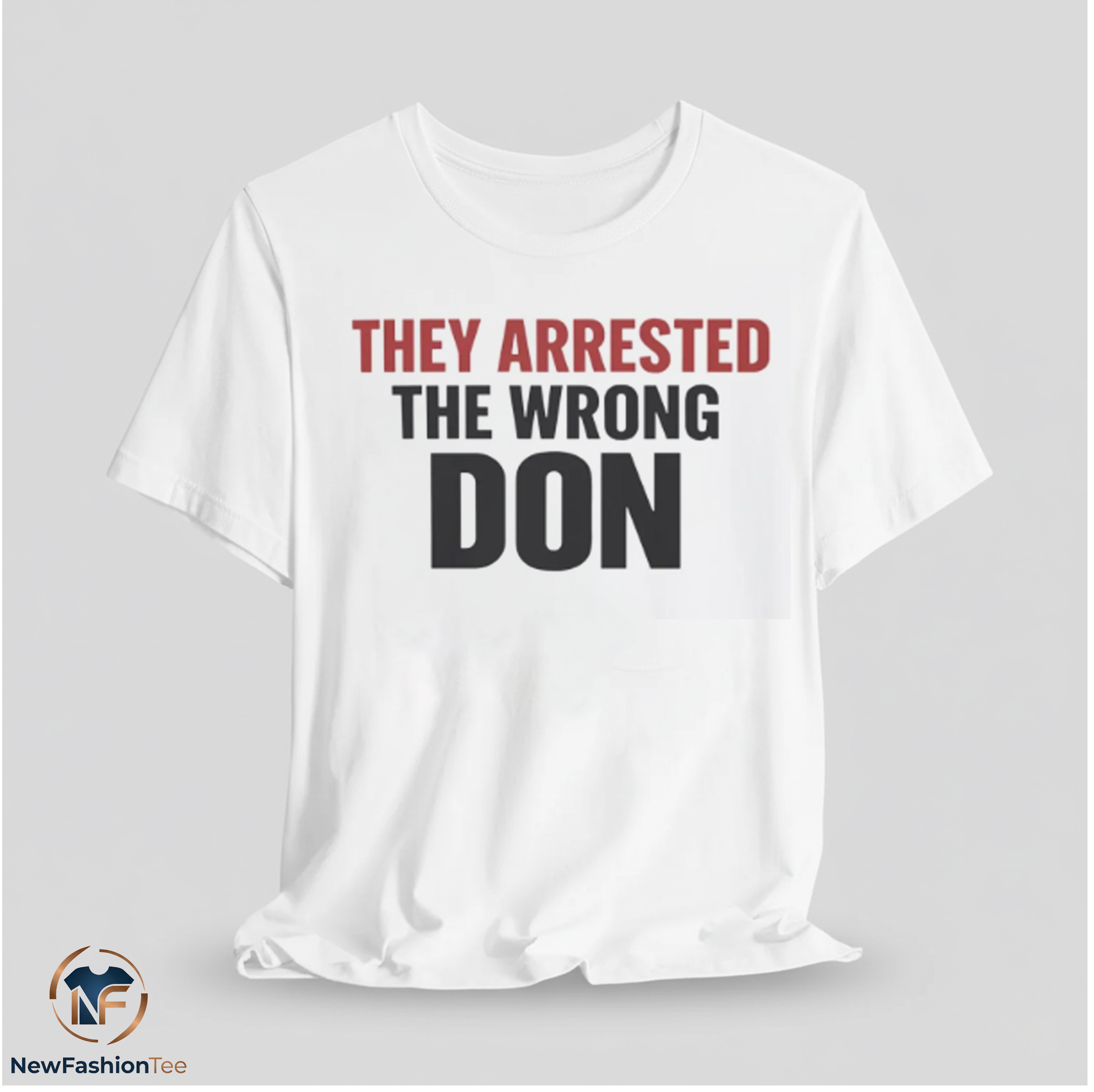 They Arrested The Wrong Don Shirt 11 They Arrested The Wrong Don Shirt