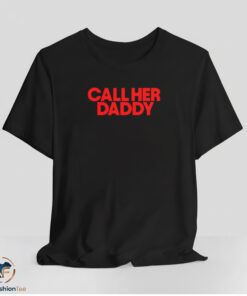 Call Her Daddy Shirt