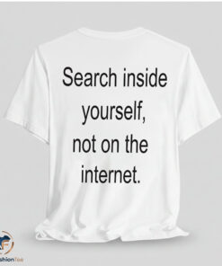 Search Inside Yourself Not On The Internet Shirt