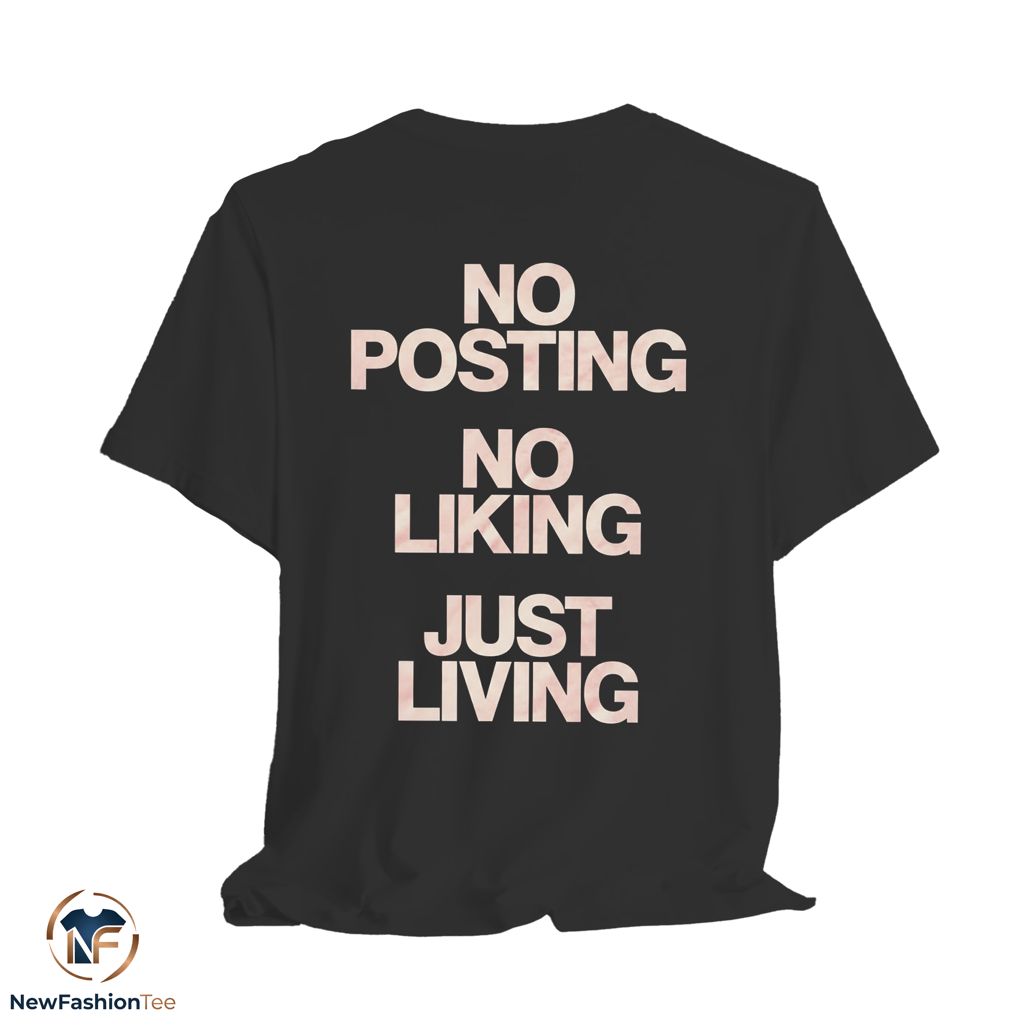 No Posting No Liking Just Living Shirt 11 No Posting No Liking Just Living Shirt