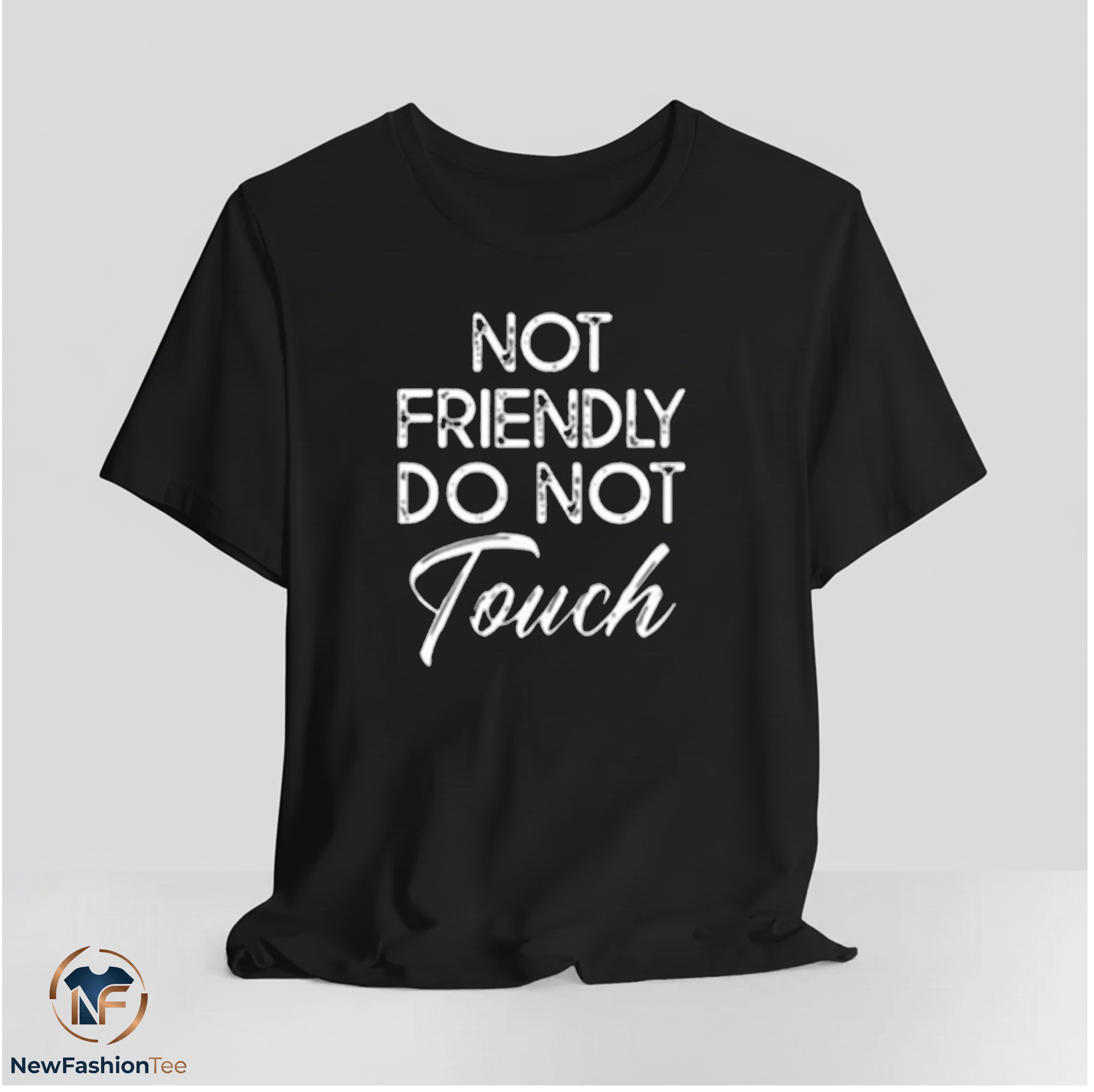 Not Friendly Do Not Touch Shirt 11 Not Friendly Do Not Touch Shirt