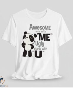 Awesome Ends With Me Ugly Starts With U Shirt