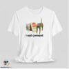 I Eat Cement Shirt
