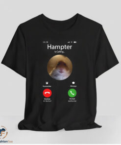 Hampter Is Calling Shirt