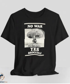 No War Yes Broccoli Shirt