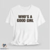 Who's A Good Girl Shirt